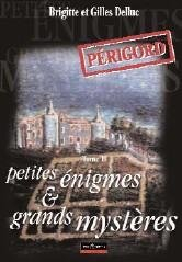 Petites énigmes et grands mystères : Périgord. Vol. 2