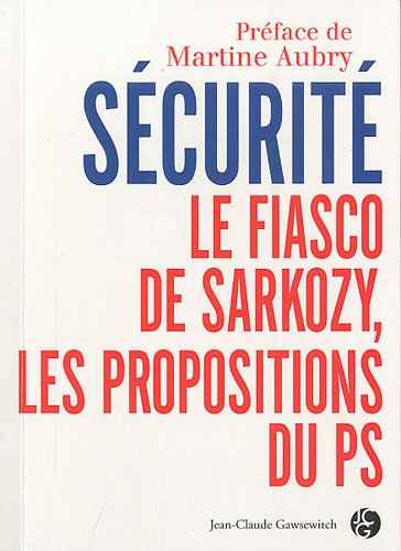Sécurité, le fiasco Sarkozy : les propositions du PS