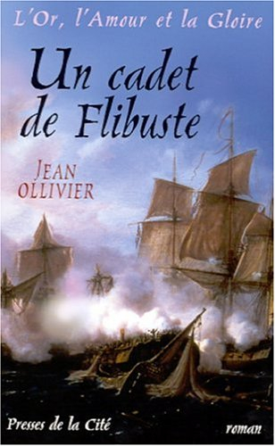 L'or, l'amour et la gloire. Vol. 2. Un cadet de la flibuste