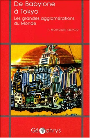 De Babylone à Tokyo : les grandes agglomérations du monde