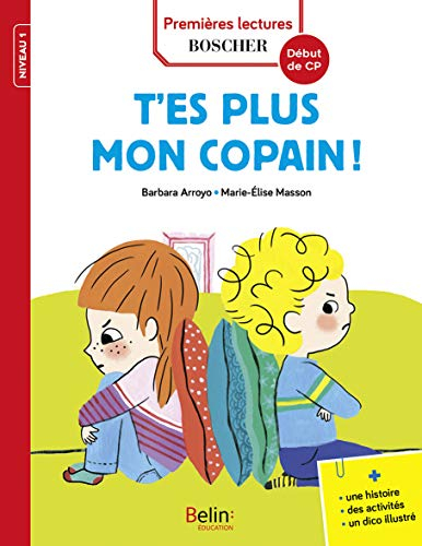 Les exploits de Maxime et Clara. T'es plus mon copain ! : niveau 1, début de CP : une histoire, des 