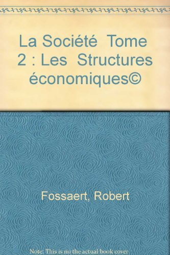 La Société. Vol. 2. Les Structures économiques