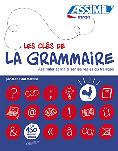 Les clés de la grammaire : assimiler et maîtriser les règles du français