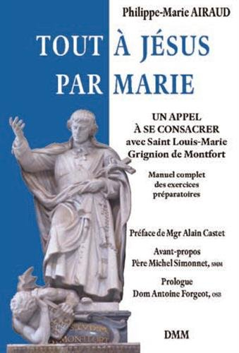 Tout à Jésus par Marie : un appel à se consacrer avec saint Louis-Marie Grignion de Montfort : manue