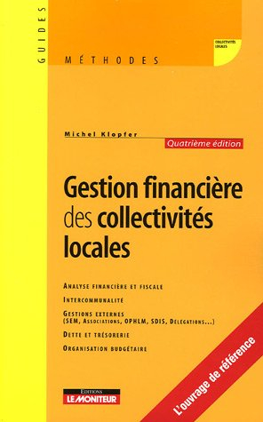 Gestion financière des collectivités locales : analyse financière et fiscale, intercommunalité, gest