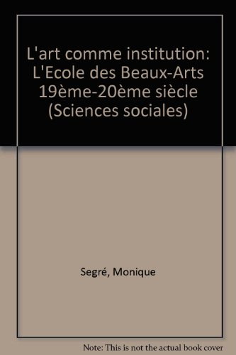 L'Art comme institution, l'Ecole des beaux-arts : 19e-20e siècle