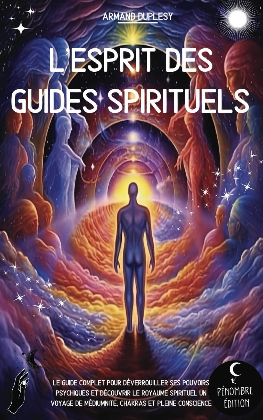 L’esprit des guides spirituels: Le guide complet pour déverrouiller ses pouvoirs psychiques et décou