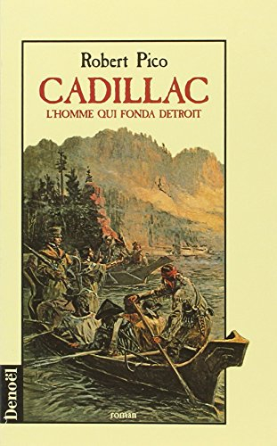 Cadillac : l'homme qui fonda Détroit