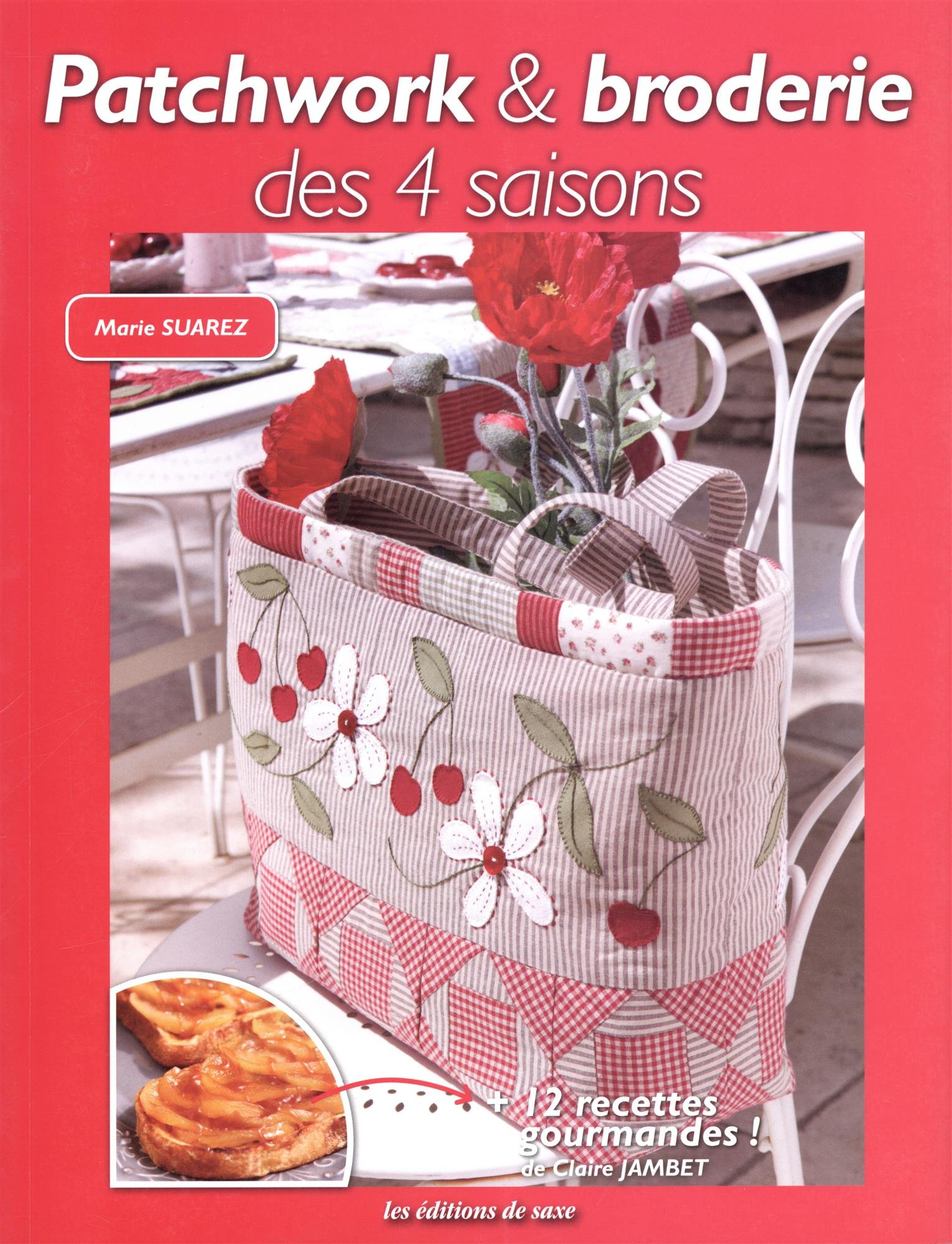 Patchwork & broderie des 4 saisons : + 12 recettes gourmandes !