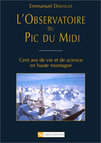 L'observatoire du Pic du Midi : cent ans de vie et de science en haute montagne