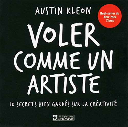 Voler comme un artiste : 10 secrets bien gardés sur la créativité