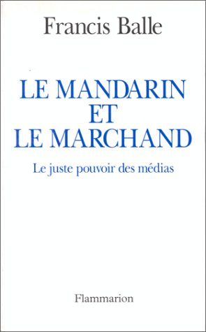Le mandarin et le marchand : le juste pouvoir des médias