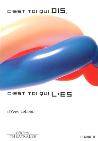 C'est toi qui dis, c'est toi qui l'es. Vol. 1