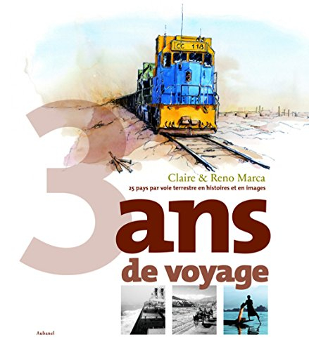 3 ans de voyage : 25 pays par voie terrestre, en histoires et en images