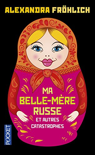 Ma belle-mère russe : et autres catastrophes