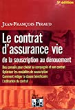 Le contrat d'assurance vie : comment choisir son contrat, comment optimiser son utilisation, rédiger