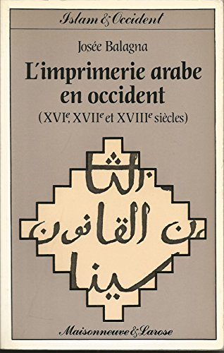L'Imprimerie arabe en Occident : 16e, 17e et 18e siècles