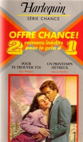 pour te trouver suivi de un printemps fiévreux : collection : harlequin série chance n, 77 / 78