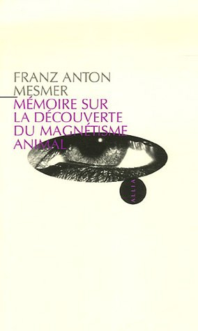 Mémoire sur la découverte du magnétisme animal