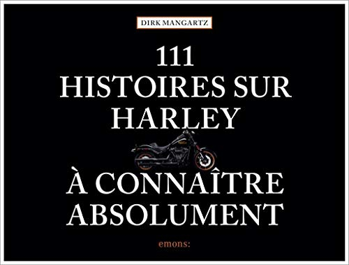 111 histoires sur Harley à connaître absolument