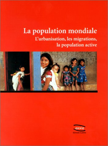 La population mondiale : l'urbanisation, les migrations, la population active