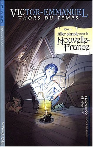 victor-emmanuel hors du temps, tome 1 : aller simple pour la nouvelle-france