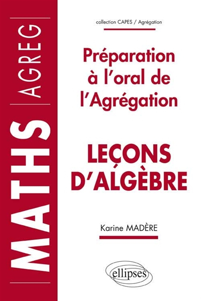 Leçons d'algèbre : préparation à l'oral de l'agrégation
