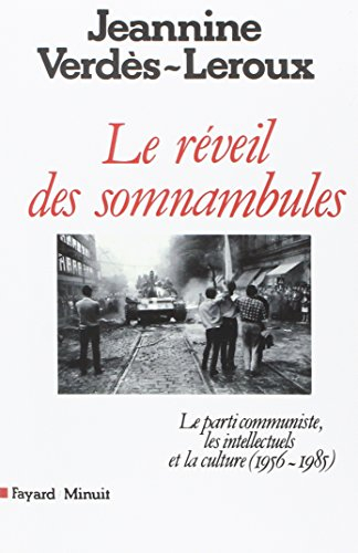 Le Réveil des somnambules : le parti communiste, les intellectuels et la culture 1956-1985