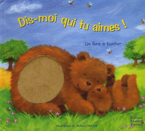 Dis-moi qui tu aimes ! : un livre à toucher