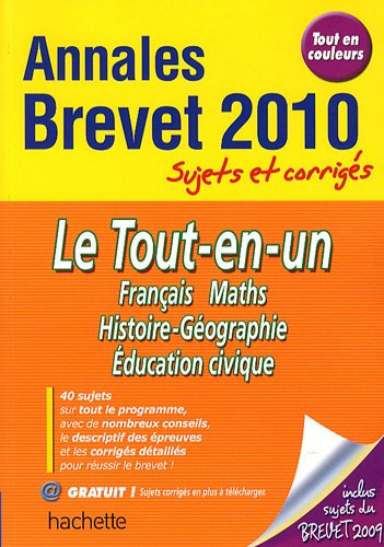 Le tout-en-un, français, maths, histoire-géographie, éducation civique : annales brevet 2010, sujets