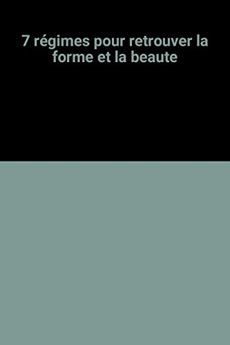 7 régimes pour retrouver la forme et la beauté