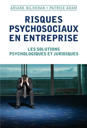 Risques psychosociaux en entreprise : les solutions psychologiques et juridiques