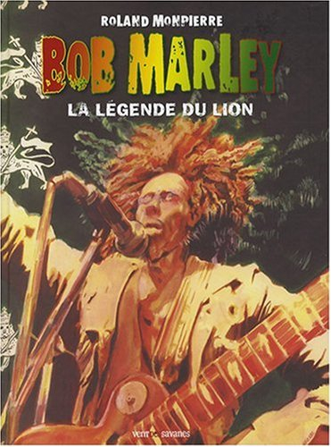 Bob Marley. Vol. 2. La légende du lion