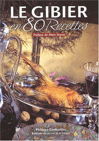 Le gibier en 80 recettes
