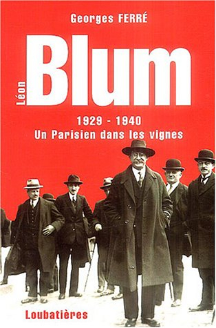 Léon Blum : 1929-1940, un Parisien dans les vignes