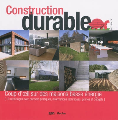 Construction durable : coup d'oeil dans des maisons basse énergie (10 reportages avec conseils prati