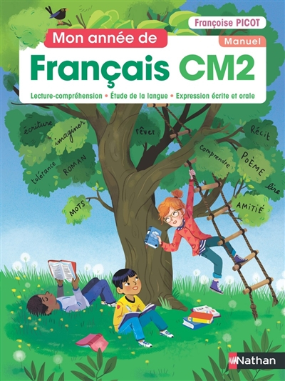 Mon année de français CM2 : lecture-compréhension, étude de la langue, expression écrite et orale : 