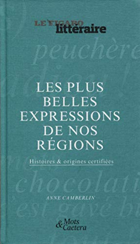 Les plus belles expressions de nos régions : histoires & origines certifiées