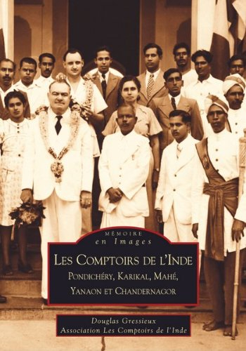 Les comptoirs de l'Inde : Pondichéry, Karikal, Mahé, Yanaon et Chandernagor