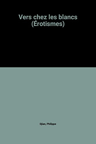 vers chez les blancs (Érotismes)