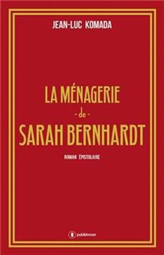 la ménagerie de sarah bernhardt