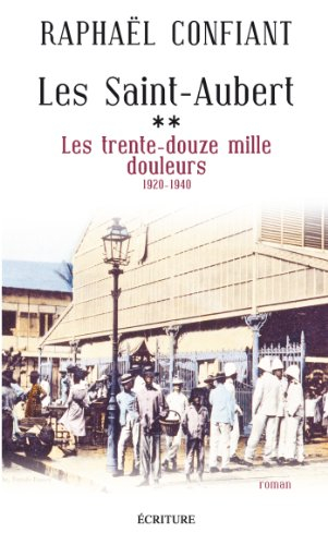 Les Saint-Aubert. Vol. 2. Les trente-douze mille douleurs, 1920-1940