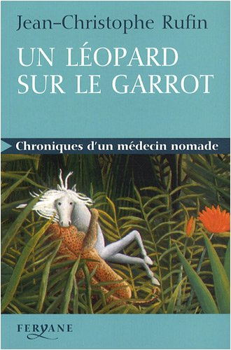 Un léopard sur le garrot : chroniques d'un médecin nomade