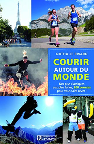 Courir autour du monde : plus classiques aux plus folles, 200 courses pour vous faire rêver!