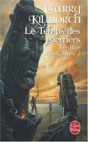 Les rois navigateurs. Vol. 2. Le temps des guerriers