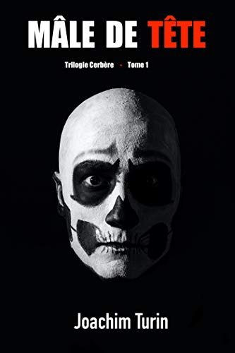 Mâle de Tête : Trilogie Cerbère : Tome 1