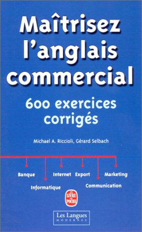 Maîtrisez l'anglais commercial : six cents exercices corrigés