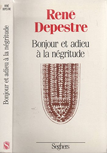 Bonjour et adieu à la négritude : travaux d'identité