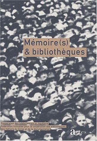 Mémoire (s) et bibliothèques : actes du colloque d'Anglet, 24 et 25 juin 1999