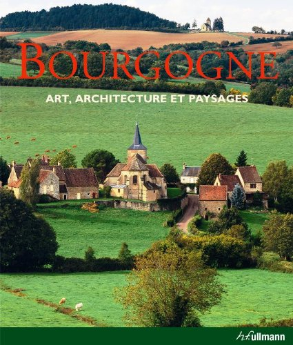 Bourgogne : art, architecture et paysages